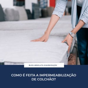 Como é Feita a Impermeabilização de Colchão?
