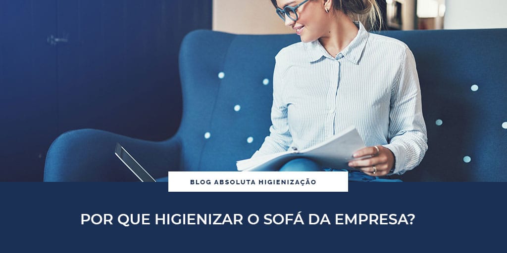 Por que Higienizar o Sofá da Empresa?