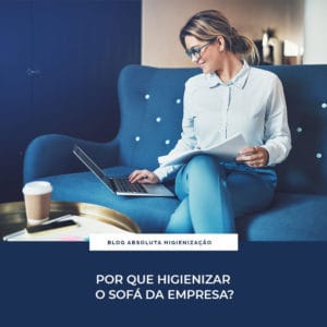Por que Higienizar o Sofá da Empresa?