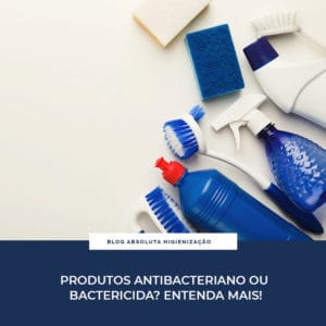 Produtos Bactericidas ou Antibacterianos? Entenda Mais!