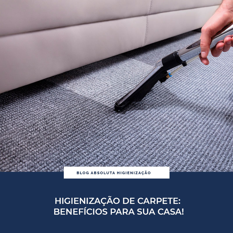 Higienização de carpete: Benefícios Para Sua Casa