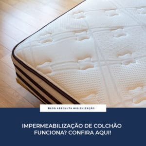 Impermeabilização de Colchão Funciona? Confira aqui!