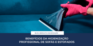 Benefícios da higienização profissional de sofás e estofados