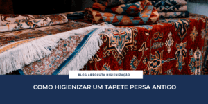 Como higienizar um tapete persa antigo? Vale a pena contratar uma empresa especializada?