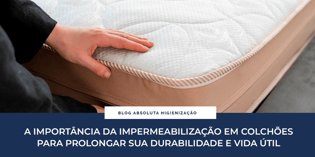 A importância da impermeabilização em colchões para prolongar sua durabilidade e vida útil